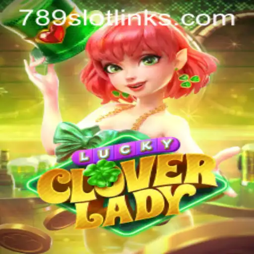 Exploring the Enchanting World of LuckyCloverLady and the Thrilling 789Slot